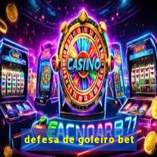 defesa de goleiro bet